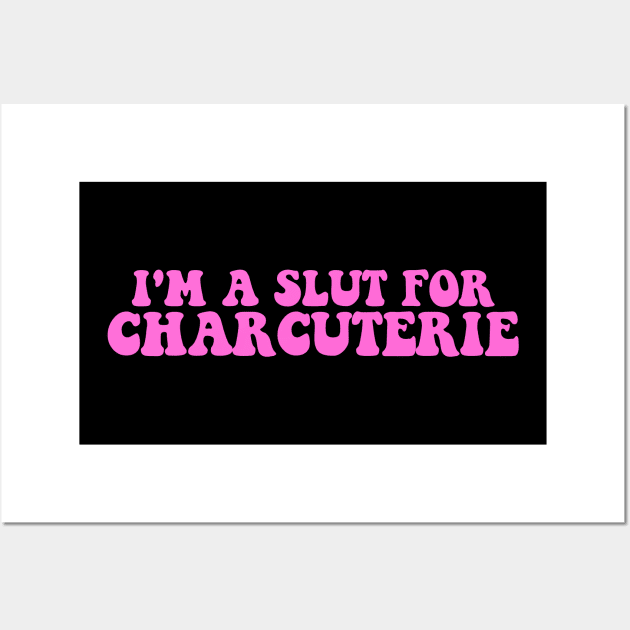 I'm A S.l.u.t For Charcuterie Wall Art by CikoChalk